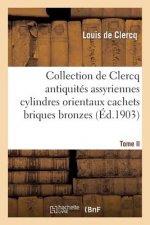 Collection de Clercq Antiquites Assyriennes Cylindres Orientaux Cachets Briques Bronzes Bas Reliefs