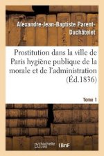 Prostitution Ville de Paris Rapport de l'Hygiene Publique de la Morale Et de l'Administration T01