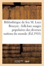 Catalogue de la Bibliotheque de Feu M. Loys Brueyre: Folk-Lore