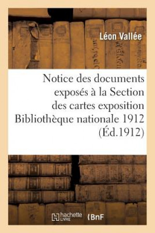 Notice Des Documents Exposes A La Section Des Cartes Paris Bibliotheque Nationale 1912