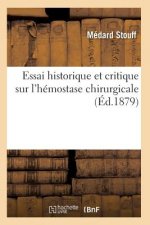Essai Historique Et Critique Sur l'Hemostase Chirurgicale