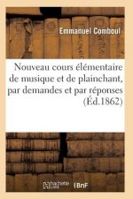 Nouveau Cours Elementaire de Musique Et de Plainchant, Par Demandes Et Par Reponses