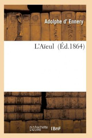 L'Aieule: Drame En 5 Actes Et 6 Tableaux