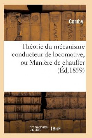 Theorie Du Mecanisme Conducteur de Locomotive, Ou Maniere de Chauffer