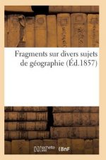 Fragments Sur Divers Sujets de Geographie