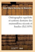 Osteographie Comparee Du Squelette Et Du Systeme Dentaire Des Mammiferes Tome 1 Atlas