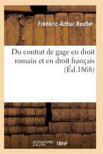 Du Contrat de Gage En Droit Romain Et En Droit Francais: These Pour Le Doctorat