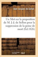 Mot Sur La Proposition de M. J.-J. de Sellon Pour La Suppression de la Peine de Mort