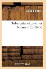 Tubercules Et Cavernes Biliaires Recherches Anatomo-Pathologiques
