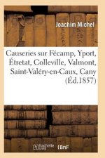 Causeries Sur Fecamp, Yport, Etretat, Colleville, Valmont, Saint-Valery-En-Caux, Cany