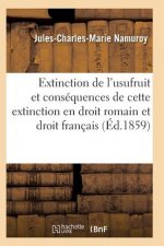 Extinction de l'Usufruit Et Des Consequences de Cette Extinction En Droit Romain Et Droit Francais