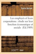 Les Employes Et Leurs Corporations: Etude Sur Leur Fonction Economique Et Sociale