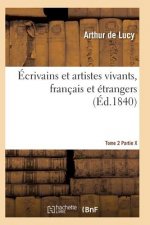Ecrivains Et Artistes Vivants, Francais Et Etrangers, Biographies Tome 2