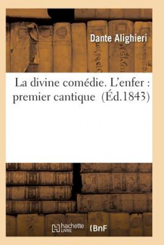 La Divine Comedie. l'Enfer: Premier Cantique