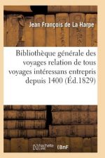 Bibliotheque Generale Relation de Tous Les Voyages Interessans Entrepris Depuis 1400 Serie 1 T15