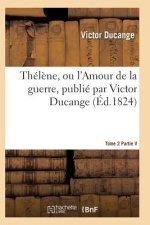 Thelene, Ou l'Amour de la Guerre Tome 2