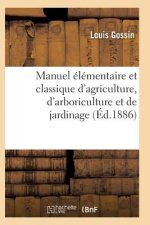 Manuel Classique d'Agriculture d'Arboriculture Et de Jardinage, Diverses Parties de la France 15e Ed