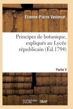 Principes de Botanique, Expliques Au Lycee Republicain