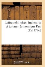 Lettres Chinoises, Indiennes Et Tartares, A Monsieur Paw, Par Un Benedictin