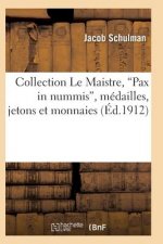Collection Le Maistre, Pax in Nummis, Medailles, Jetons Et Monnaies