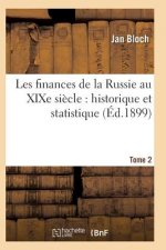 Les Finances de la Russie Au Xixe Siecle: Historique Et Statistique. Tome 2