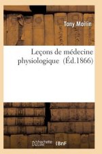 Lecons de Medecine Physiologique