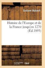 Histoire de l'Europe Et de la France Jusqu'en 1270