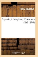 Aspasie, Cleopatre, Theodora