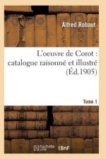 Oeuvre de Corot: Catalogue Raisonne Et Illustre T01