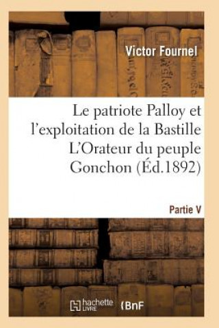 Patriote Palloy Et l'Exploitation de la Bastille l'Orateur Du Peuple Gonchon