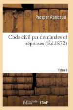 Code Civil Par Demandes Et Reponses T01
