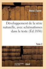 Developpement de la Serie Naturelle, Avec Schematismes Dans Le Texte Tome 2