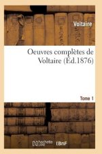 Oeuvres Completes de Voltaire. Tome 1