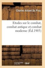 Etudes Sur Le Combat, Combat Antique Et Combat Moderne