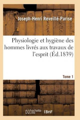 Physiologie Et Hygiene Des Hommes Livres Aux Travaux de l'Esprit T01