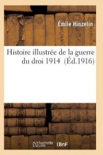 Histoire Illustree de la Guerre Du Droit. 1914