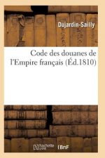 Code Des Douanes de l'Empire Francais