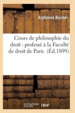 Cours de Philosophie Du Droit: Professe A La Faculte de Droit de Paris