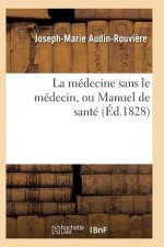 La Medecine Sans Le Medecin, Ou Manuel de Sante