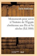 Monuments Pour Servir A l'Histoire de l'Egypte Chretienne
