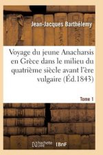 Voyage Du Jeune Anacharsis En Grece Dans Le Milieu Du Quatrieme Siecle Avant l'Ere Vulgaire T01