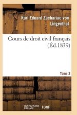 Cours de Droit Civil Francais. Tome 3