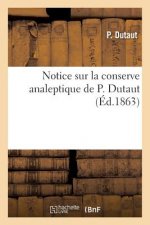 Notice Sur La Conserve Analeptique de P. Dutaut