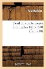 L'Exil Du Comte Sieyes A Bruxelles 1816-1830