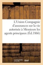 L'Union Compagnie d'Assurances Sur La Vie Autorisee Par Ordonnance Du 21 Juin 1829