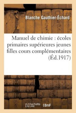 Manuel de Chimie: Ecoles Primaires Superieures Jeunes Filles, Cours Complementaires 6e Ed