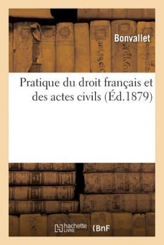 Pratique Du Droit Francais Et Des Actes Civils