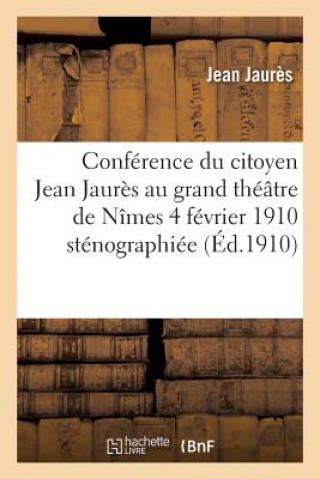 Conference Du Citoyen Jean Jaures Au Grand Theatre de Nimes 4 Fevrier 1910