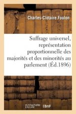 Suffrage Universel, de la Representation Proportionnelle Des Majorites Et Des Minorites Au Parlement