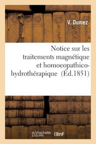 Notice Sur Les Traitements Magnetique Et Homoeopathico-Hydrotherapique